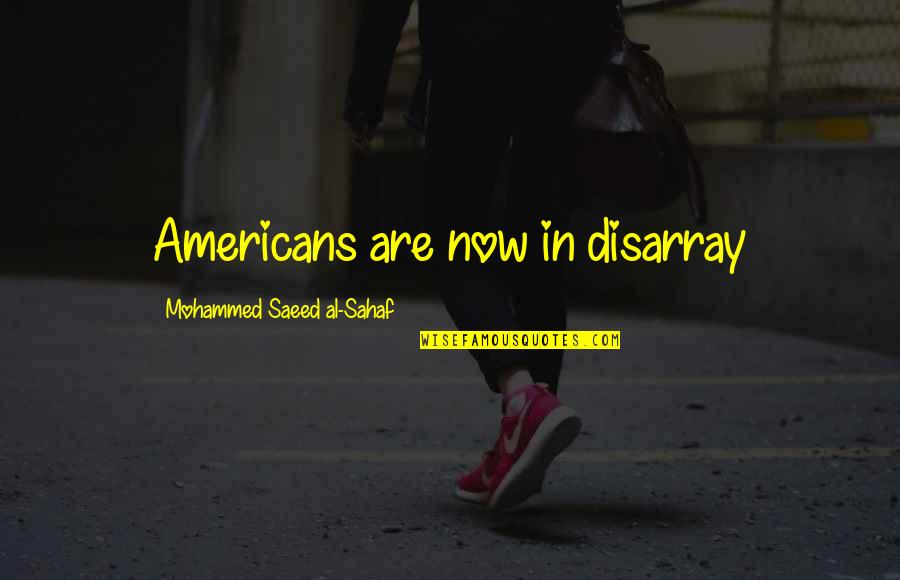 Coon 2 Hindsight Quotes By Mohammed Saeed Al-Sahaf: Americans are now in disarray