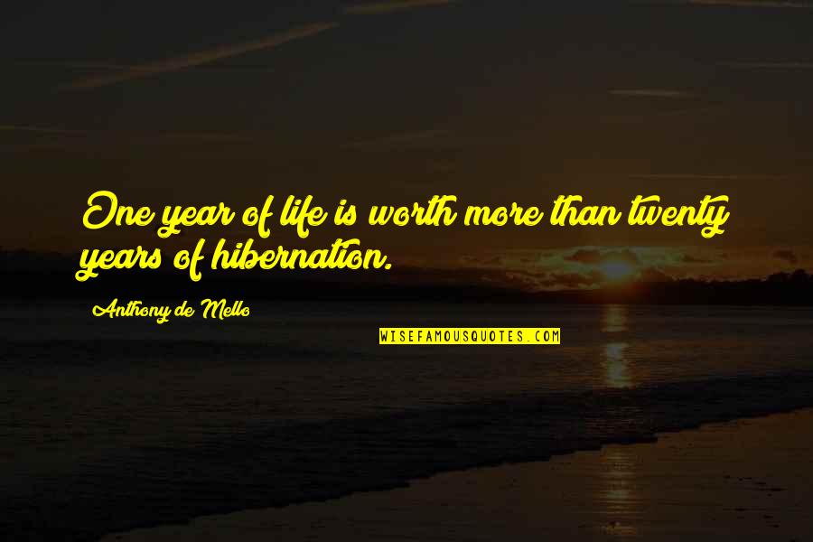 Coon Dog Quotes By Anthony De Mello: One year of life is worth more than