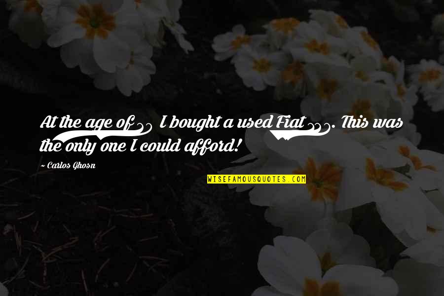 Cooner Wire Quotes By Carlos Ghosn: At the age of 20 I bought a