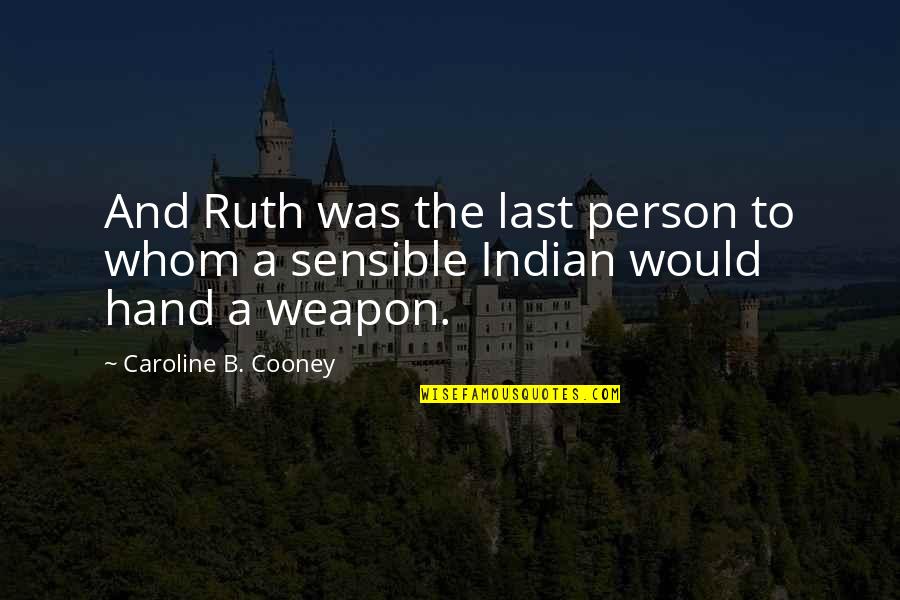 Cooney Quotes By Caroline B. Cooney: And Ruth was the last person to whom