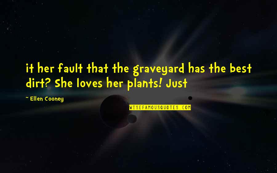 Cooney Quotes By Ellen Cooney: it her fault that the graveyard has the