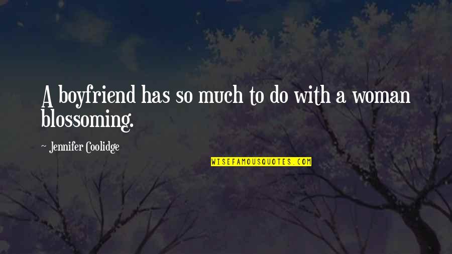 Coonhounds Quotes By Jennifer Coolidge: A boyfriend has so much to do with Coonhounds Quotes By Jennifer Coolidge: A boyfriend has so much to do with