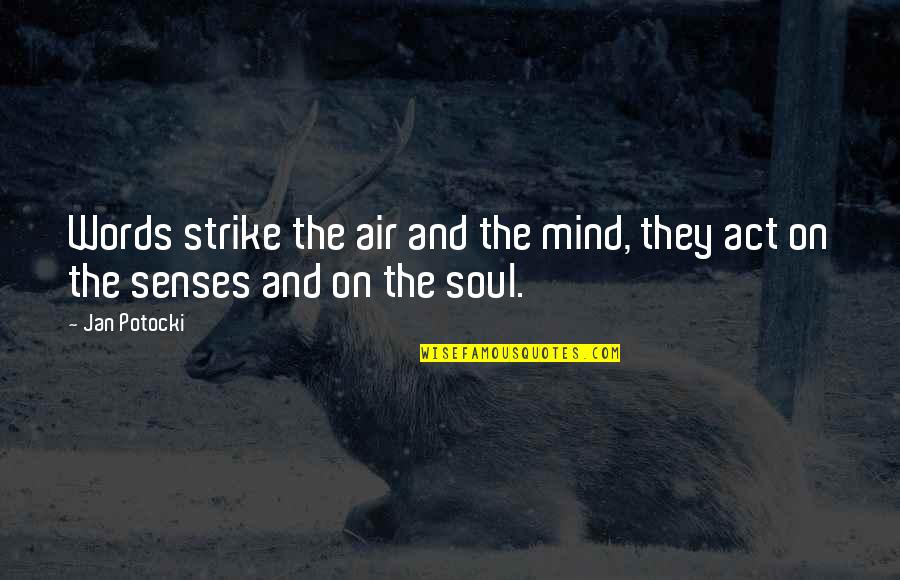 Coonradt Michael Quotes By Jan Potocki: Words strike the air and the mind, they