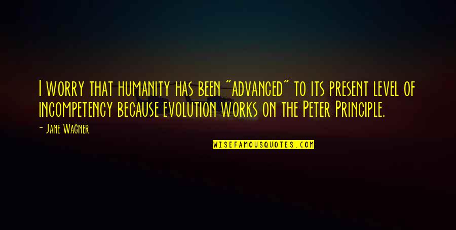 Coonskin Quotes By Jane Wagner: I worry that humanity has been "advanced" to Coonskin Quotes By Jane Wagner: I worry that humanity has been "advanced" to
