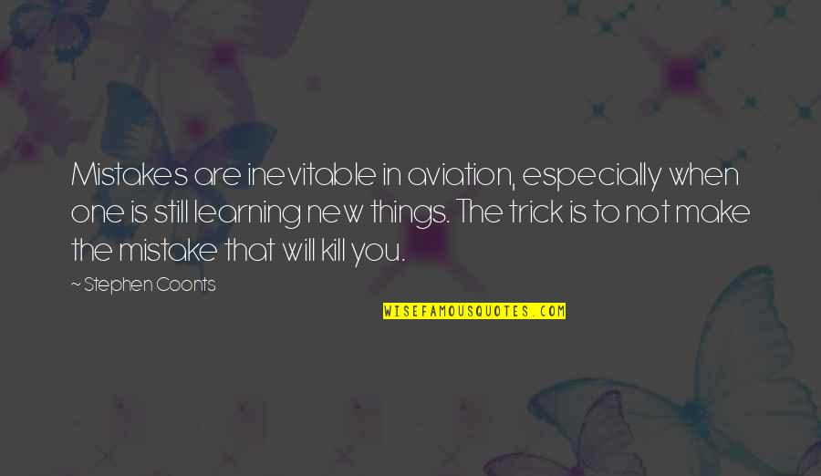Coonts Stephen Quotes By Stephen Coonts: Mistakes are inevitable in aviation, especially when one Coonts Stephen Quotes By Stephen Coonts: Mistakes are inevitable in aviation, especially when one