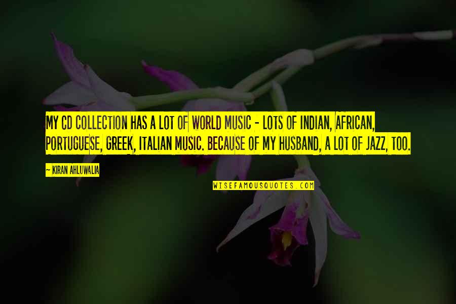 Coontz Author Quotes By Kiran Ahluwalia: My CD collection has a lot of world Coontz Author Quotes By Kiran Ahluwalia: My CD collection has a lot of world