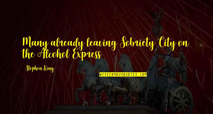 Coontz Author Quotes By Stephen King: Many already leaving Sobriety City on the Alcohol Coontz Author Quotes By Stephen King: Many already leaving Sobriety City on the Alcohol