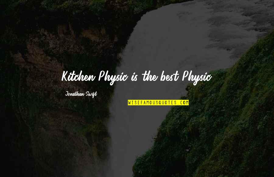 Coontz Quotes By Jonathan Swift: Kitchen Physic is the best Physic.