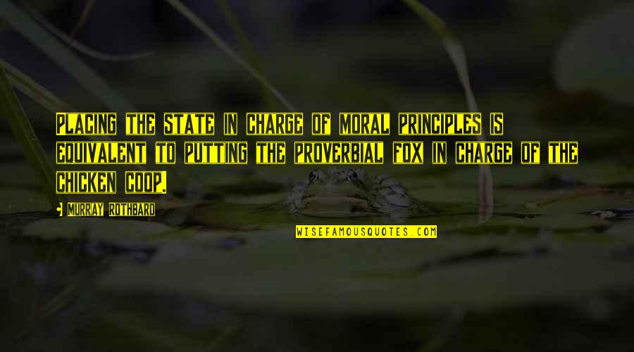 Coop Quotes By Murray Rothbard: Placing the state in charge of moral principles