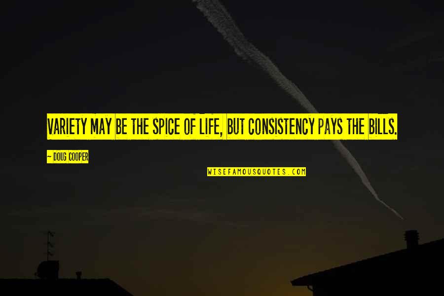 Cooper Doug Quotes By Doug Cooper: Variety may be the spice of life, but