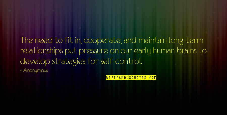 Cooperate Quotes By Anonymous: The need to fit in, cooperate, and maintain
