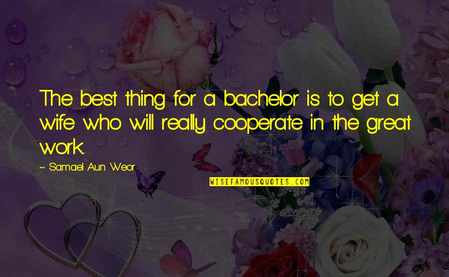 Cooperate Quotes By Samael Aun Weor: The best thing for a bachelor is to