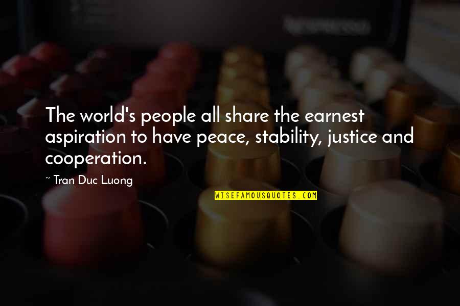 Cooperation And Peace Quotes By Tran Duc Luong: The world's people all share the earnest aspiration
