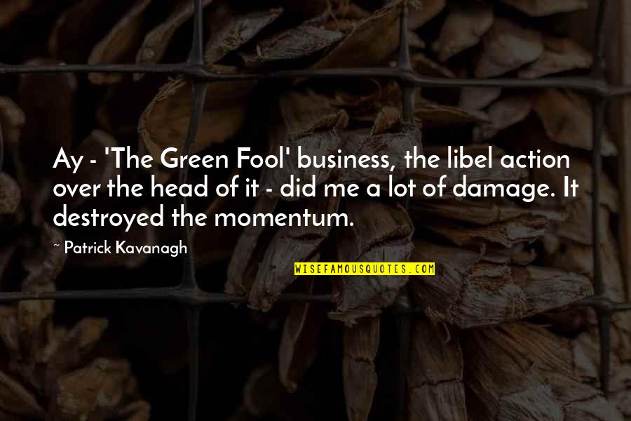 Cooperation And Unity Quotes By Patrick Kavanagh: Ay - 'The Green Fool' business, the libel