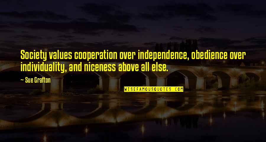 Cooperation In Society Quotes By Sue Grafton: Society values cooperation over independence, obedience over individuality, Cooperation In Society Quotes By Sue Grafton: Society values cooperation over independence, obedience over individuality,