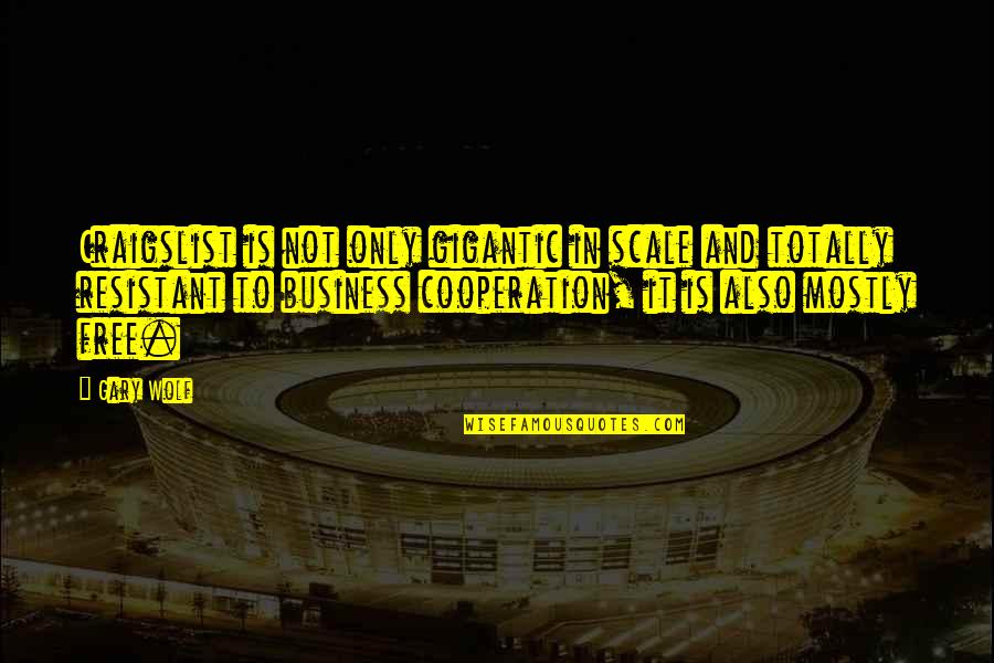 Cooperation Quotes By Gary Wolf: Craigslist is not only gigantic in scale and