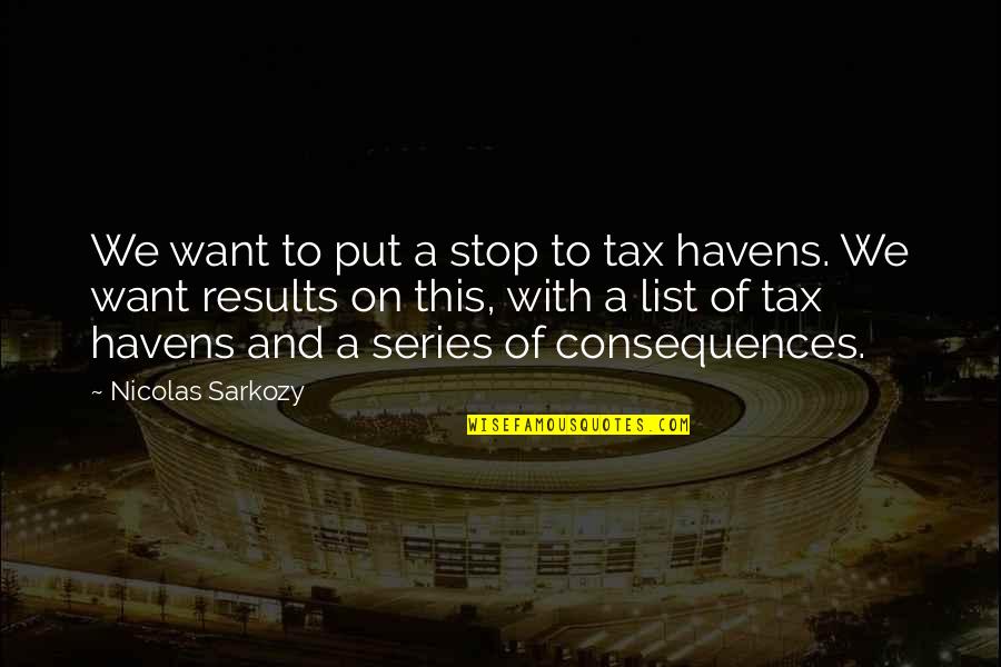Cooperativeness Synonym Quotes By Nicolas Sarkozy: We want to put a stop to tax