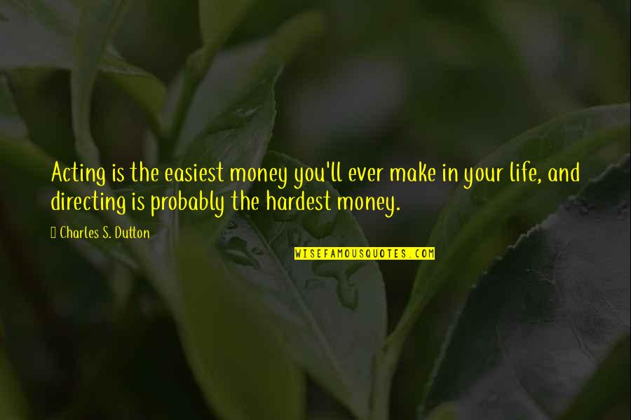Cooperatives Advantages Quotes By Charles S. Dutton: Acting is the easiest money you'll ever make Cooperatives Advantages Quotes By Charles S. Dutton: Acting is the easiest money you'll ever make