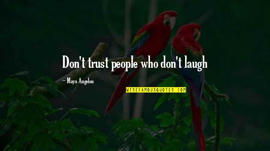 Cooperatives Quotes By Maya Angelou: Don't trust people who don't laugh