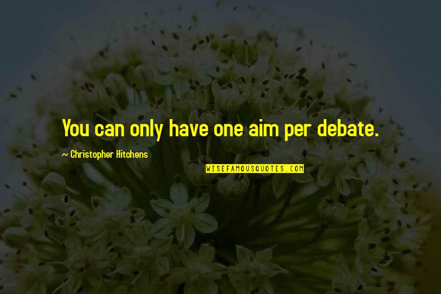 Cooperators Members Quotes By Christopher Hitchens: You can only have one aim per debate.
