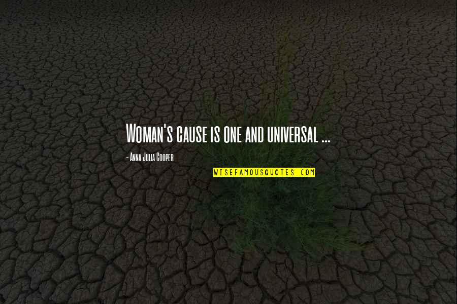 Cooper's Quotes By Anna Julia Cooper: Woman's cause is one and universal ...