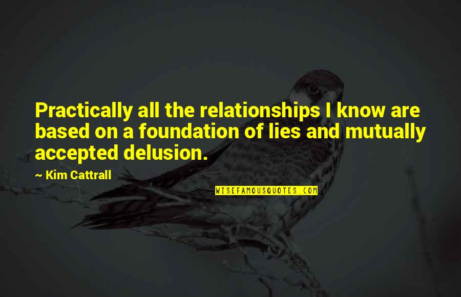 Coopersmith Self Esteem Quotes By Kim Cattrall: Practically all the relationships I know are based Coopersmith Self Esteem Quotes By Kim Cattrall: Practically all the relationships I know are based