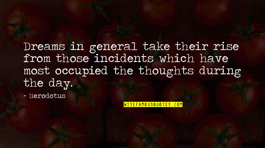 Coopersmiths Pub Quotes By Herodotus: Dreams in general take their rise from those Coopersmiths Pub Quotes By Herodotus: Dreams in general take their rise from those