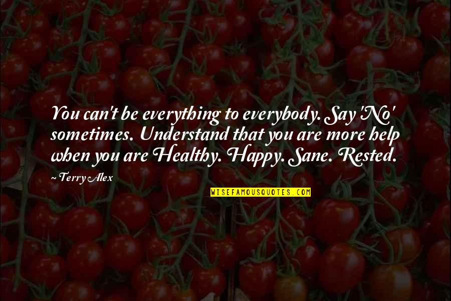 Coopman Liften Quotes By Terry Alex: You can't be everything to everybody. Say 'No'