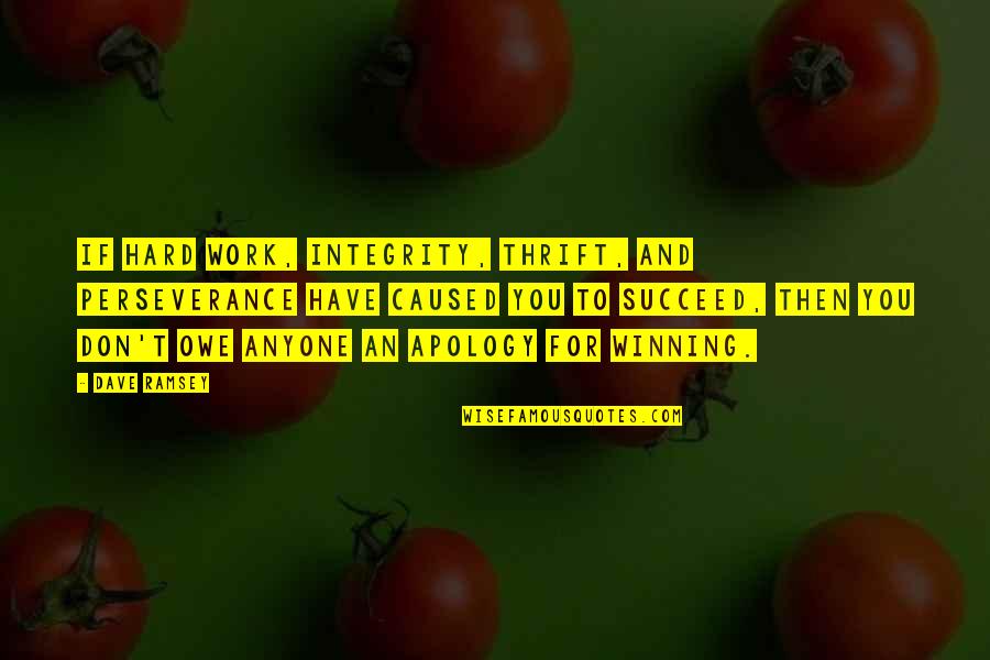 Coops Live Quotes By Dave Ramsey: If hard work, integrity, thrift, and perseverance have Coops Live Quotes By Dave Ramsey: If hard work, integrity, thrift, and perseverance have