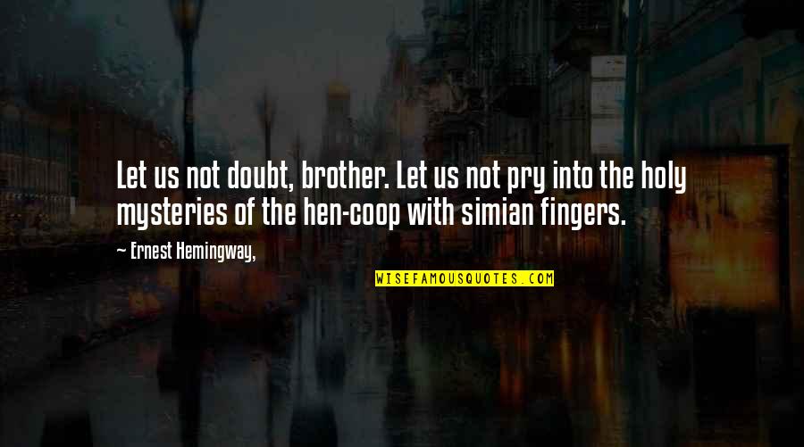 Coop't Quotes By Ernest Hemingway,: Let us not doubt, brother. Let us not