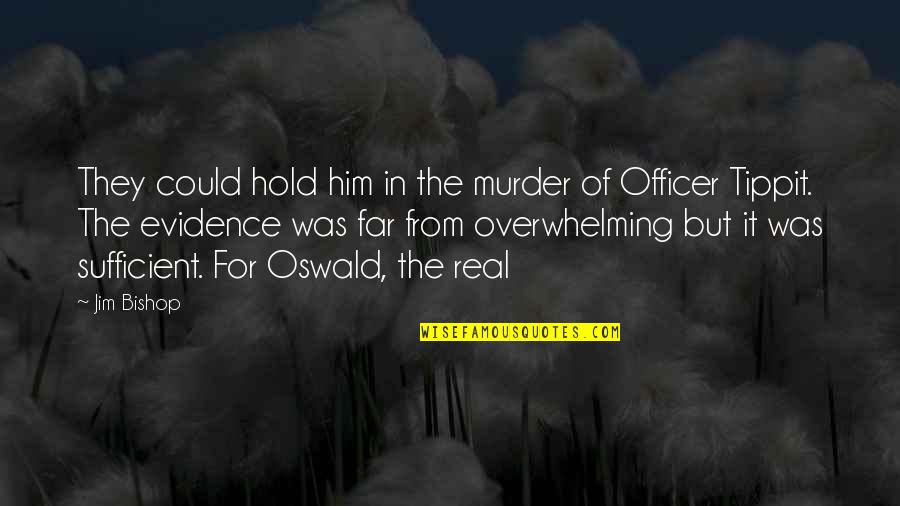 Coopted Quotes By Jim Bishop: They could hold him in the murder of