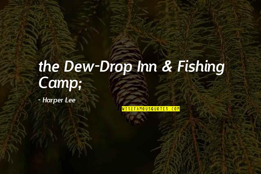 Cooray Alana Quotes By Harper Lee: the Dew-Drop Inn & Fishing Camp;