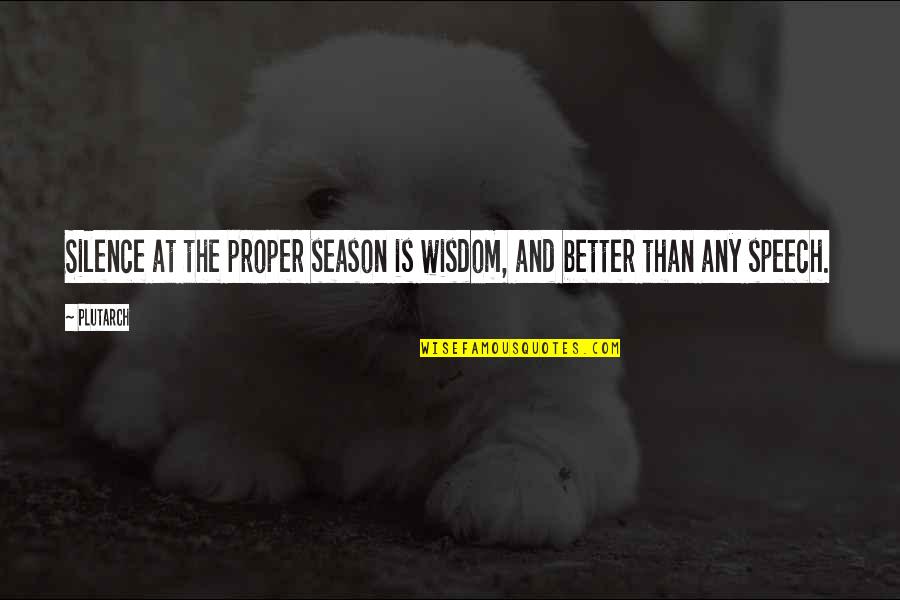 Coordinate Adjectives Quotes By Plutarch: Silence at the proper season is wisdom, and
