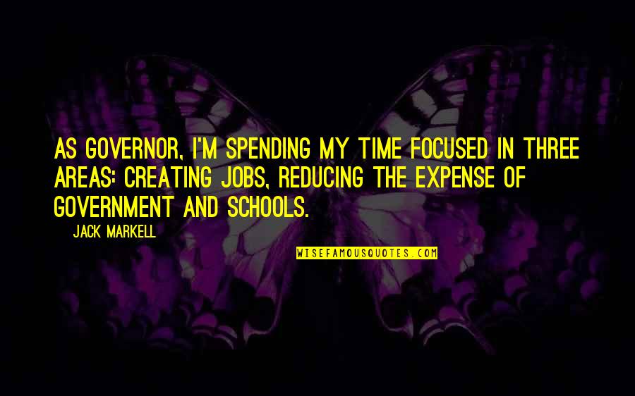Coordinated Business Quotes By Jack Markell: As governor, I'm spending my time focused in Coordinated Business Quotes By Jack Markell: As governor, I'm spending my time focused in