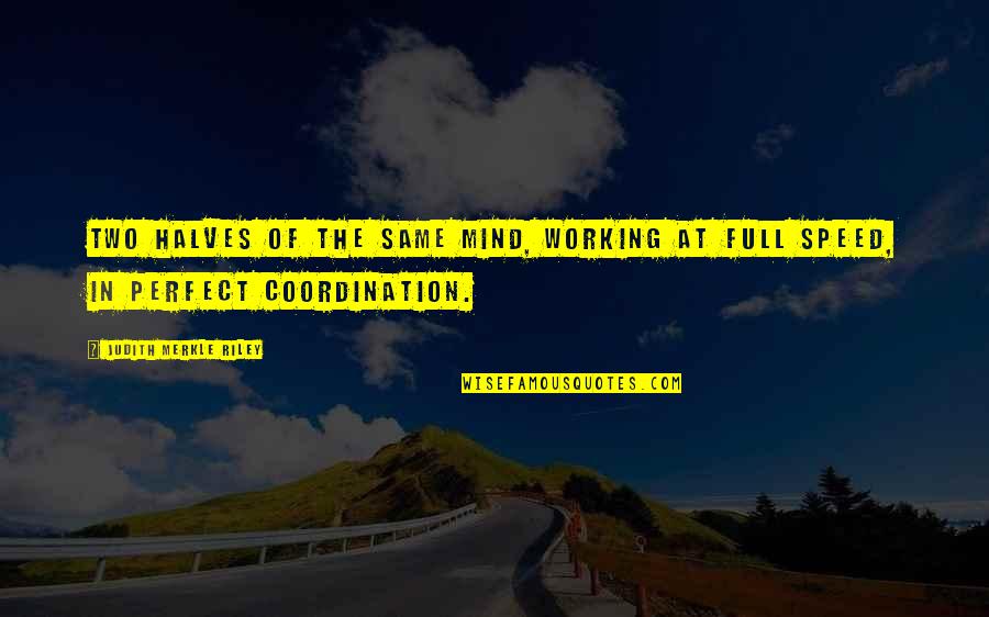 Coordination Quotes And Quotes By Judith Merkle Riley: Two halves of the same mind, working at