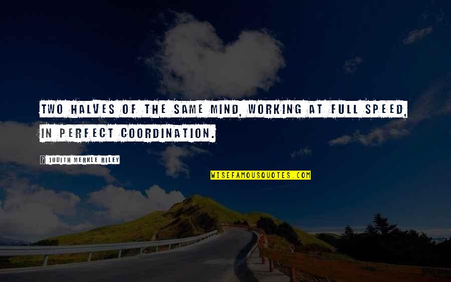 Coordination Quotes By Judith Merkle Riley: Two halves of the same mind, working at