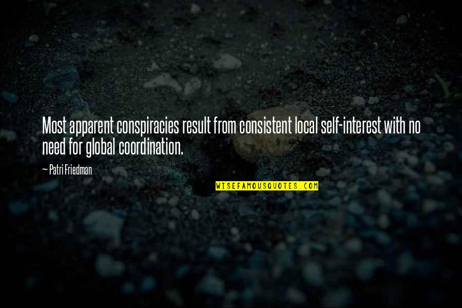 Coordination Quotes By Patri Friedman: Most apparent conspiracies result from consistent local self-interest