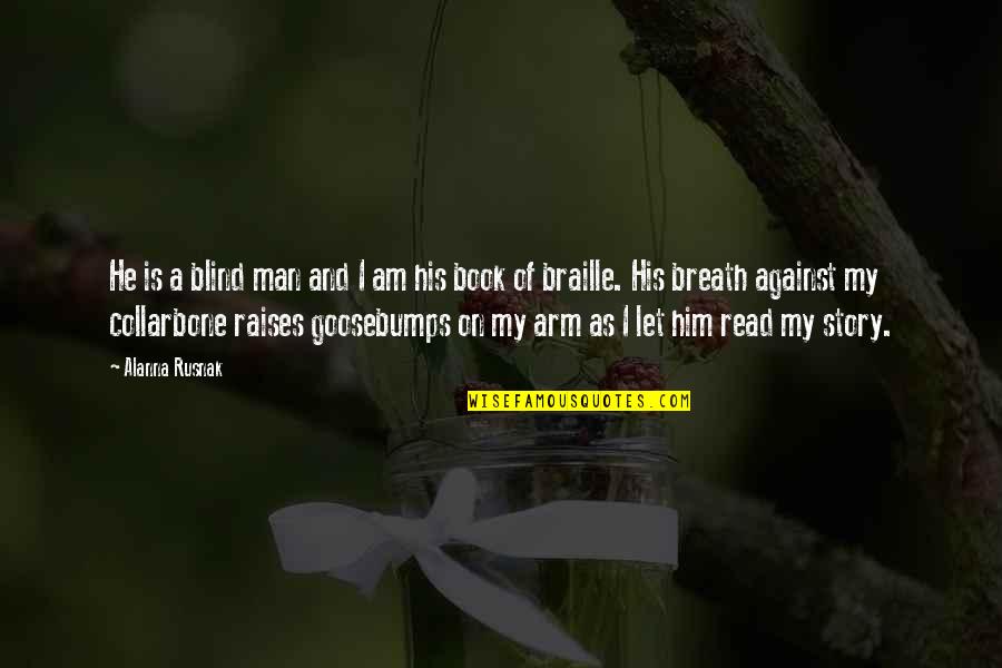 Coordonner Quotes By Alanna Rusnak: He is a blind man and I am Coordonner Quotes By Alanna Rusnak: He is a blind man and I am
