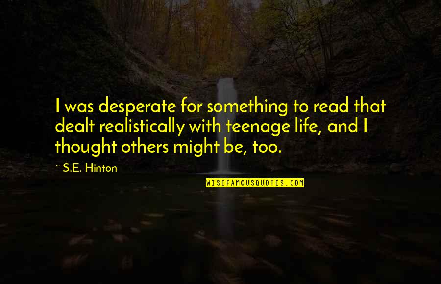 Cooreman Contracting Quotes By S.E. Hinton: I was desperate for something to read that
