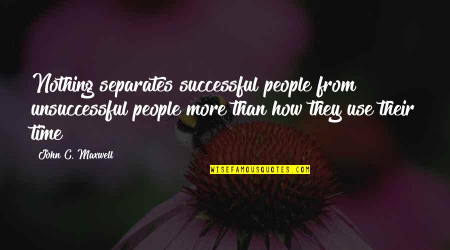 Coorg Coffee Quotes By John C. Maxwell: Nothing separates successful people from unsuccessful people more