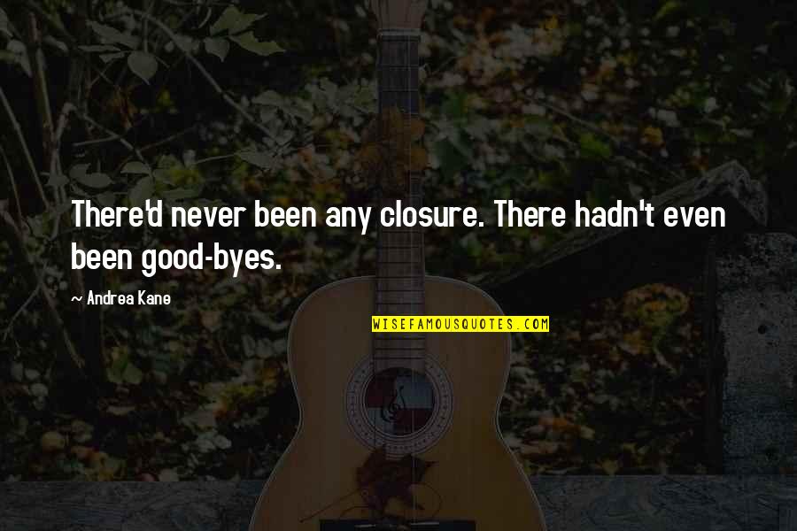 Coorie Game Quotes By Andrea Kane: There'd never been any closure. There hadn't even