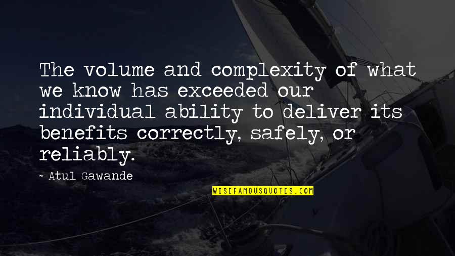 Coort Quotes By Atul Gawande: The volume and complexity of what we know