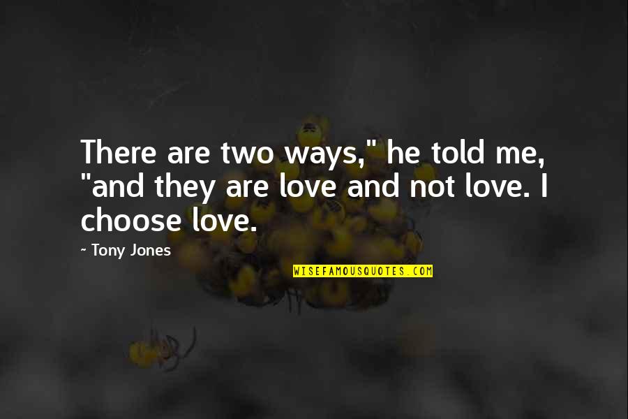 Coote Quotes By Tony Jones: There are two ways," he told me, "and