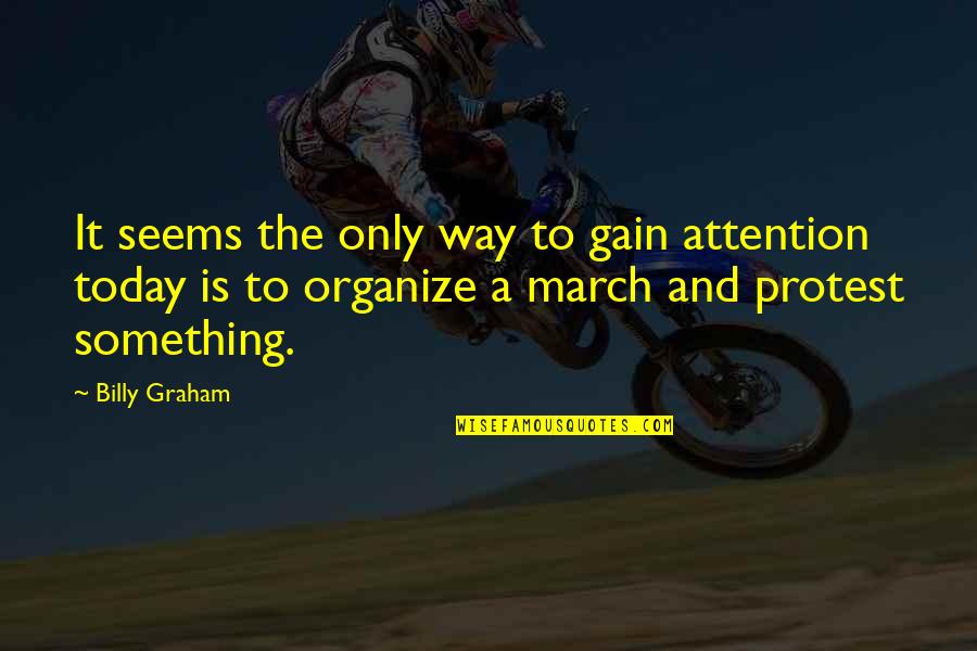 Cootes Quotes By Billy Graham: It seems the only way to gain attention Cootes Quotes By Billy Graham: It seems the only way to gain attention
