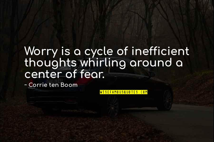 Cootie Game Quotes By Corrie Ten Boom: Worry is a cycle of inefficient thoughts whirling