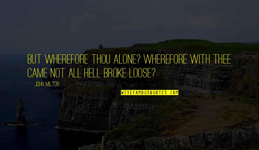 Cooties Quotes By John Milton: But wherefore thou alone? Wherefore with thee Came