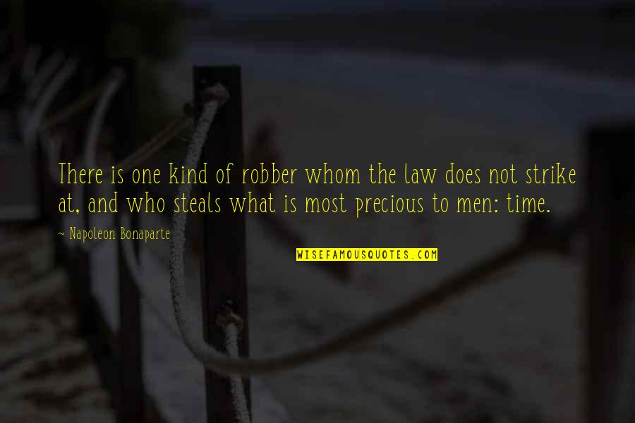 Cop And Robber Quotes By Napoleon Bonaparte: There is one kind of robber whom the