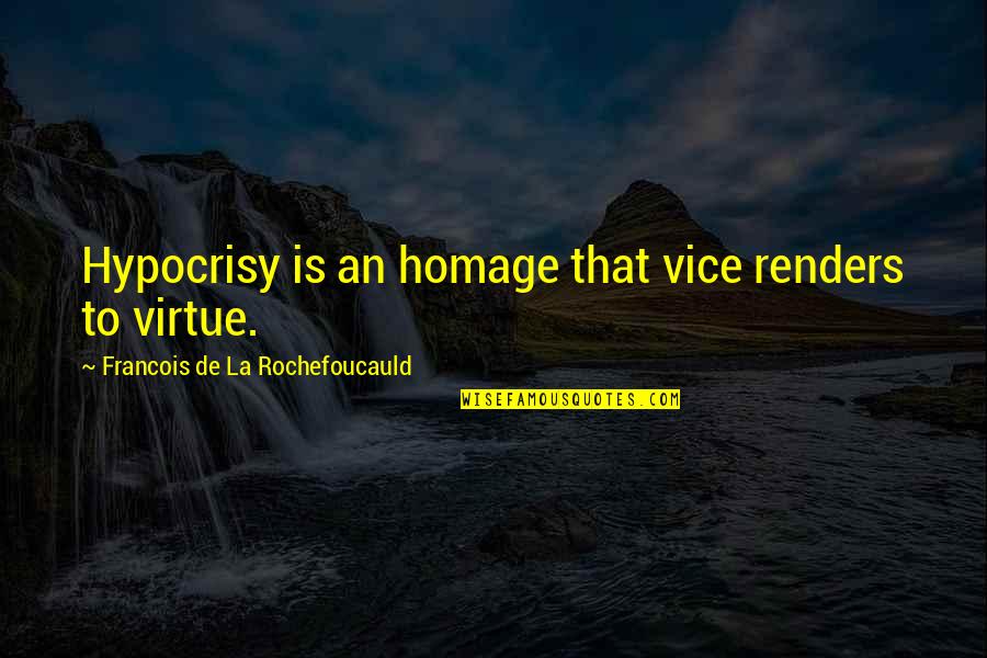 Cop Out Homage Quotes By Francois De La Rochefoucauld: Hypocrisy is an homage that vice renders to