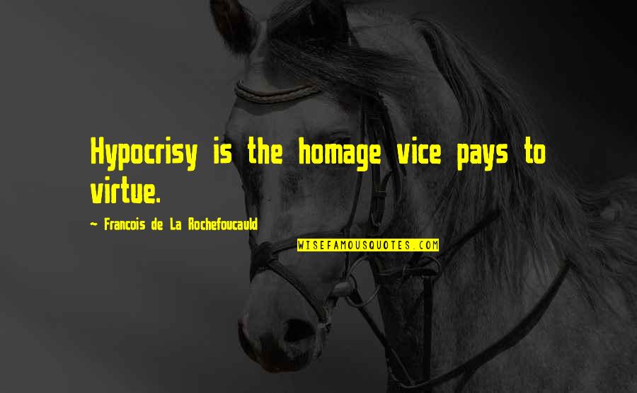 Cop Out Homage Quotes By Francois De La Rochefoucauld: Hypocrisy is the homage vice pays to virtue.
