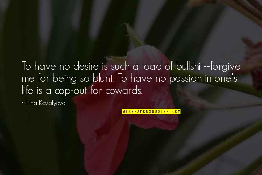 Cop Quotes By Irina Kovalyova: To have no desire is such a load Cop Quotes By Irina Kovalyova: To have no desire is such a load